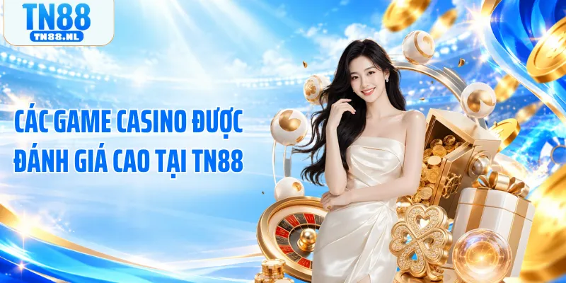 Các game casino được đánh giá cao tại TN88