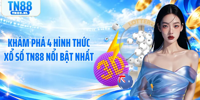 Khám phá 4 hình thức xổ số TN88 nổi bật nhất